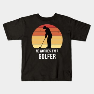 No worries i'm a golfer Kids T-Shirt